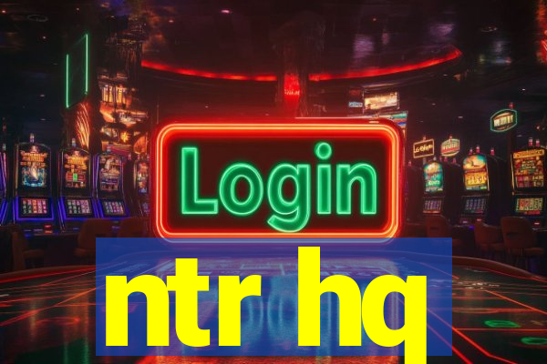 ntr hq